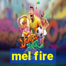 mel fire